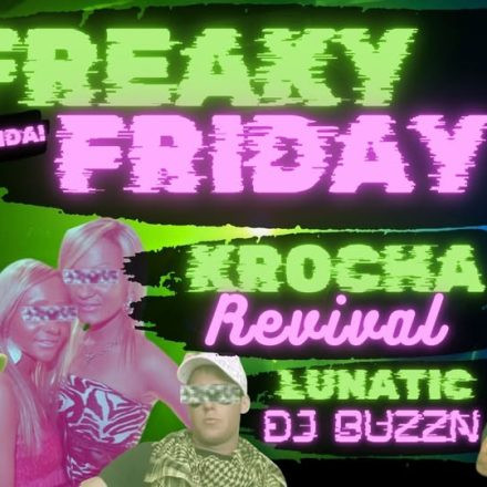 FREAKY FRIDAY -^- KROCHA Revival