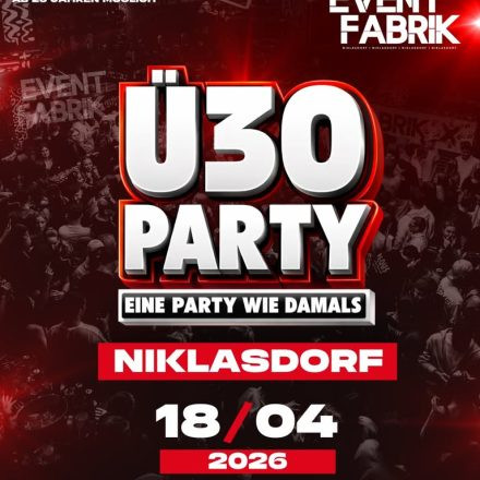 OBERSTEIERMARKS GRÖSSTE Ü30 PARTY