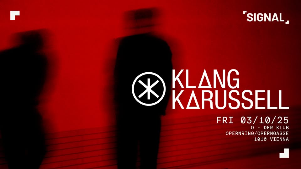 SIGNAL presents KLANGKARUSSELL am 3. October 2025 @ O - Der Klub. SIGNAL presents KLANGKARUSSELL am 3. October 2025 @ O - Der Klub.