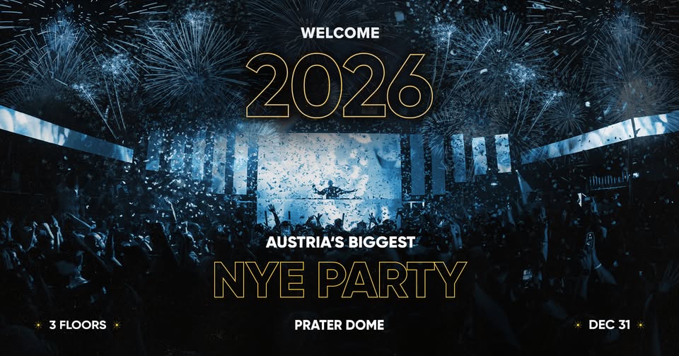 WELCOME 2026 | BIGGEST NYE PARTY IN VIENNA am 31. December 2025 @ Prater Dome.