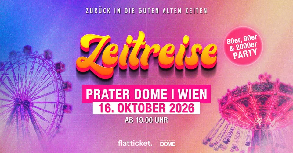 Zeitreise | 80er, 90er & 2000er Party am 16. October 2026 @ Prater Dome.