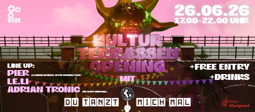 KULTURTERRASSEN OPENING am 26. June 2026 @ Das Werk.