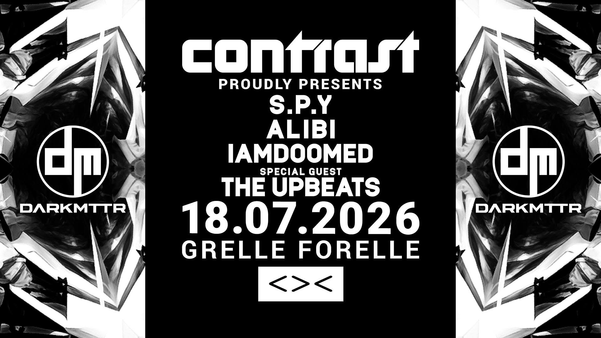 CONTRAST x DARKMTTR w/ S.P.Y + ALIBI + IAMDOOMED am 18. July 2026 @ Grelle Forelle.