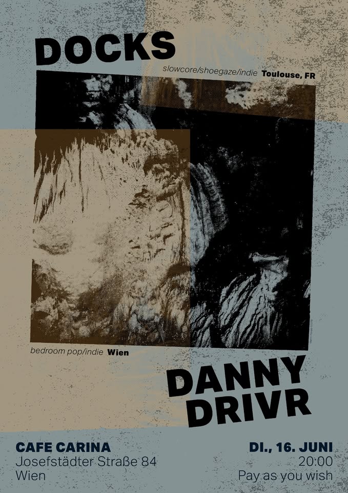 Docks (slowcore/shoegaze, FR) ✸ Danny Drivr (indie/bedroom pop, Wien) am 16. June 2026 @ Café Carina.