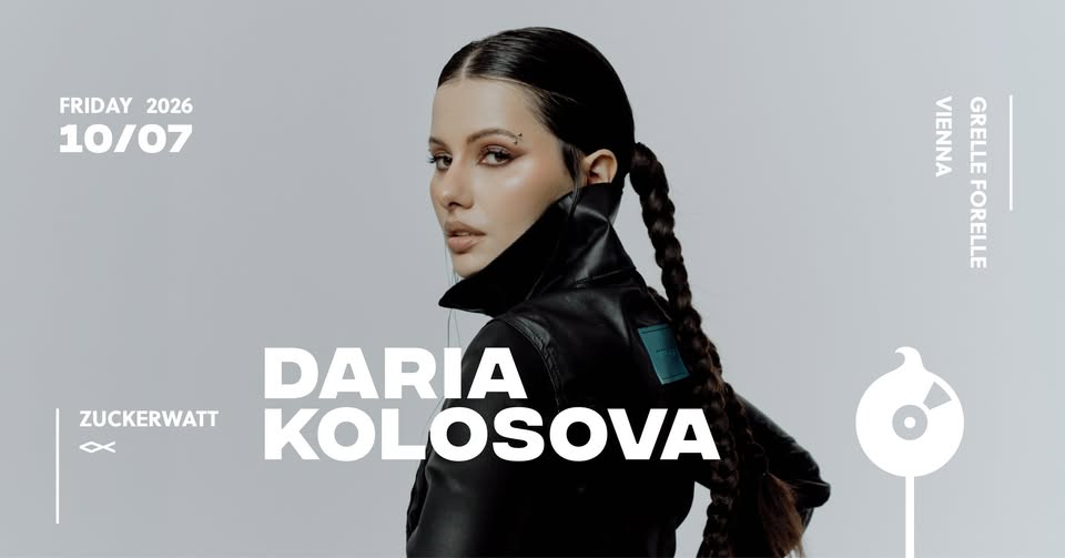 ZUCKERWATT w/ DARIA KOLOSOVA am 10. July 2026 @ Grelle Forelle.