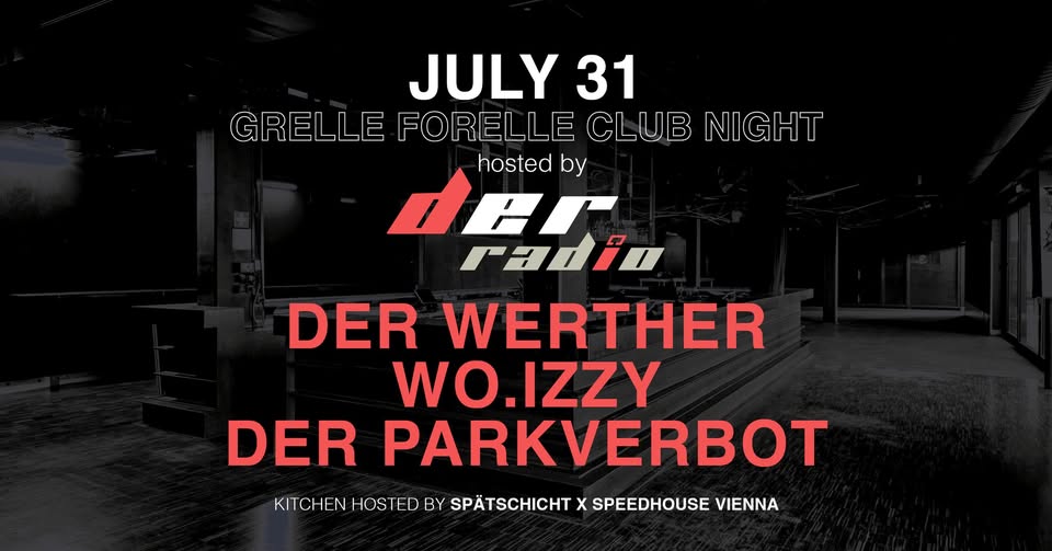 Club Night | Hosted By Der Radio am 31. July 2026 @ Grelle Forelle.