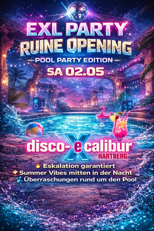 Exl Pool Ruine Opening am 2. May 2026 @ Disco Excalibur - Hartberg.