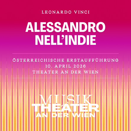 Alessandro nell'Indie am 19. April 2026 @ Theater an der Wien.