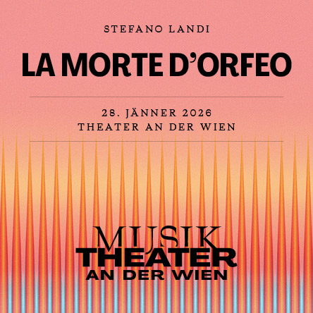La morte d´Orfeo am 28. January 2026 @ Theater an der Wien.