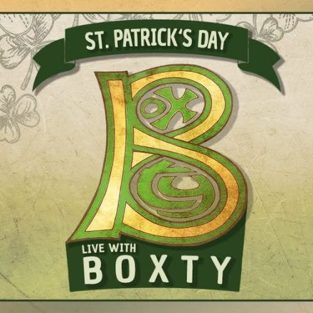 ST. PATRICK'S DAY Live With BOXTY
