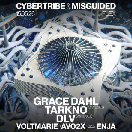 Cybertribe & Misguided pres. TARKNO (AUS), GRACE DAHL (AMS) & DLV (BLN/VIE)