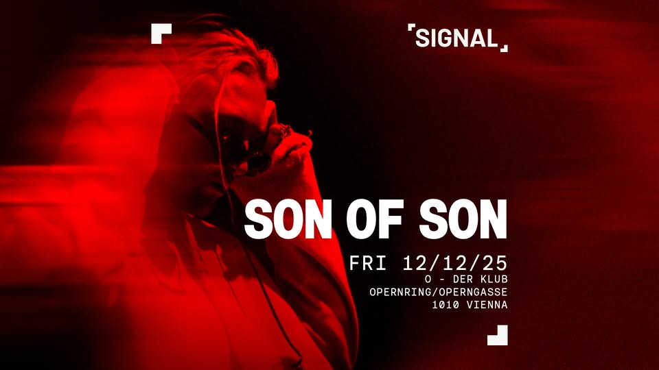 SIGNAL presents SON OF SON am 12. December 2025 @ O - Der Klub. SIGNAL presents SON OF SON am 12. December 2025 @ O - Der Klub.