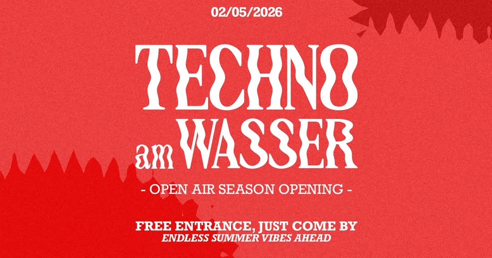 TECHNO AM WASSER SEASON OPENING x FREE OPEN AIR 2026 am 2. May 2026 @ Himmel & Wasser.