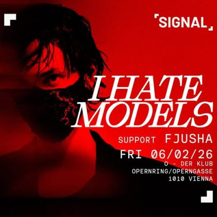 SIGNAL presents I HATE MODELS