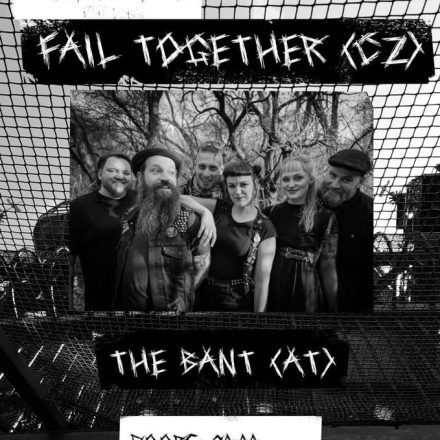 Fail Together (CZ) & The Bant (AT)