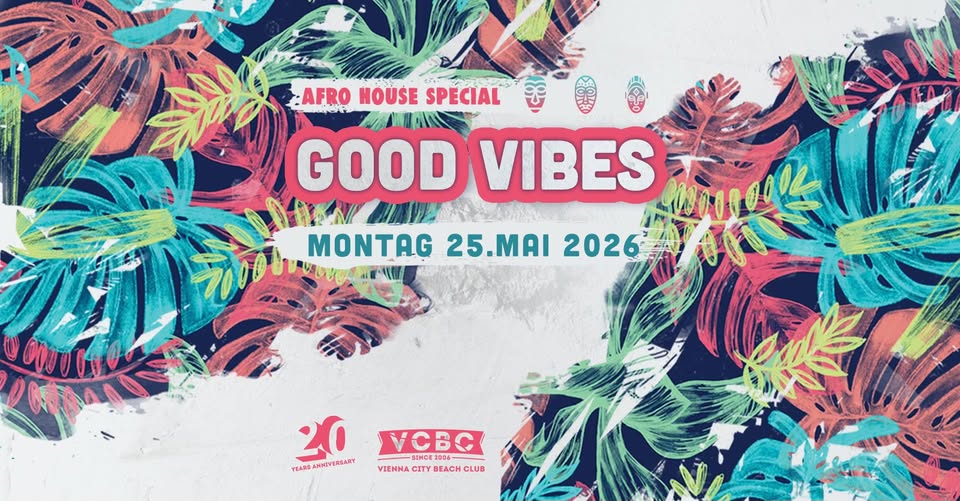 GOOD VIBES am 25. May 2026 @ Vienna City Beach Club.