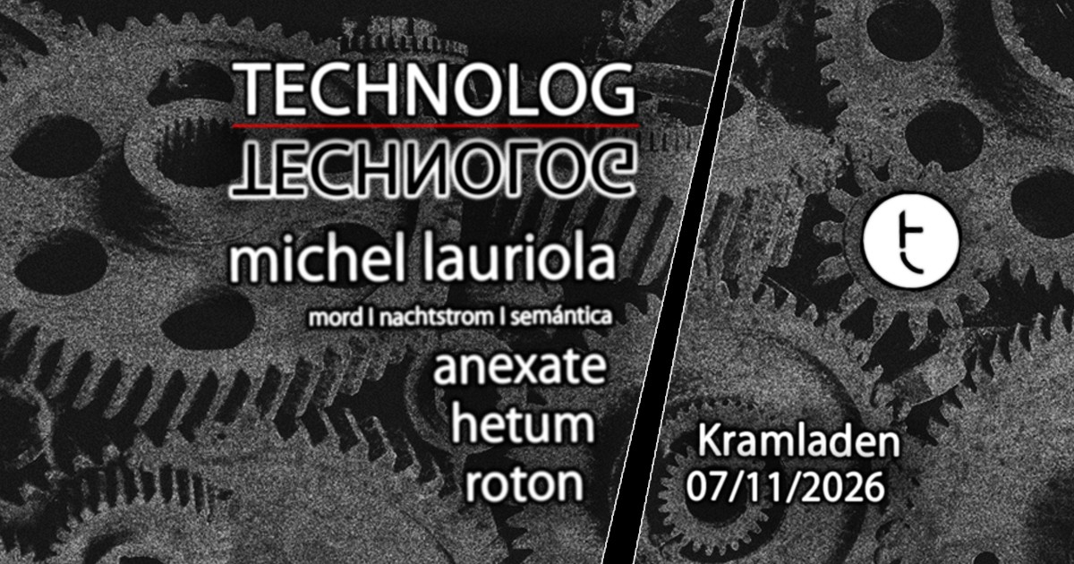 technolog SPECIAL with MICHAEL LAURIOLA (ARG) am 7. November 2026 @ Kramladen.