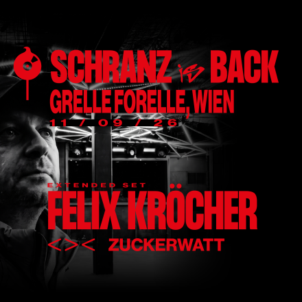 SCHRANZ is BACK w/ Felix Kröcher