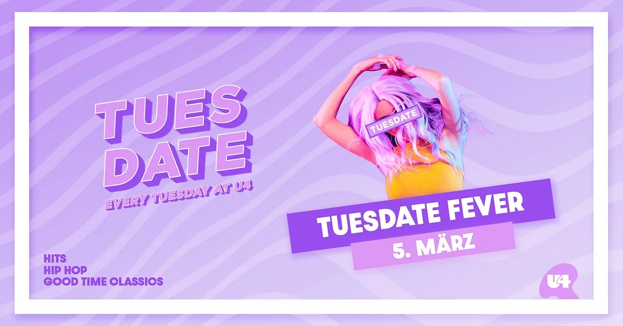 TUESDATE am 5. March 2024 @ U4. TUESDATE am 5. March 2024 @ U4.