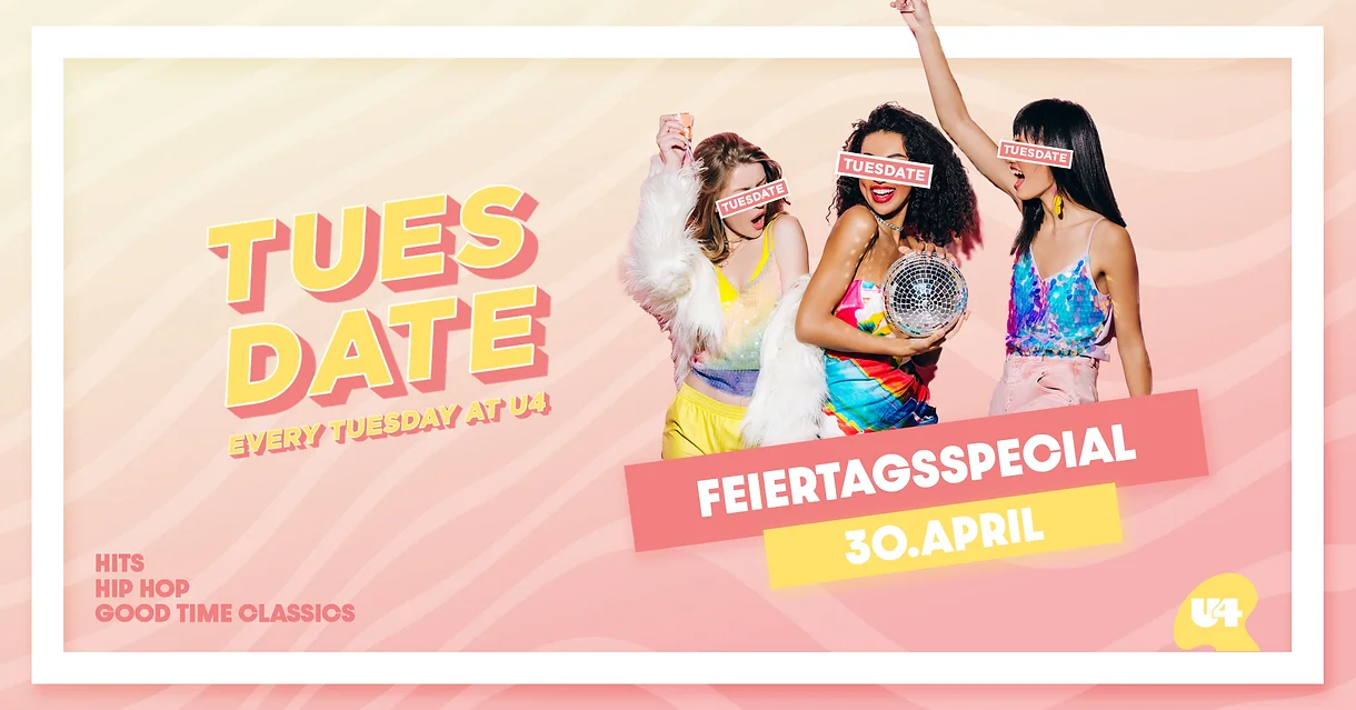 Tuesdate am 30. April 2024 @ U4. Tuesdate am 30. April 2024 @ U4.