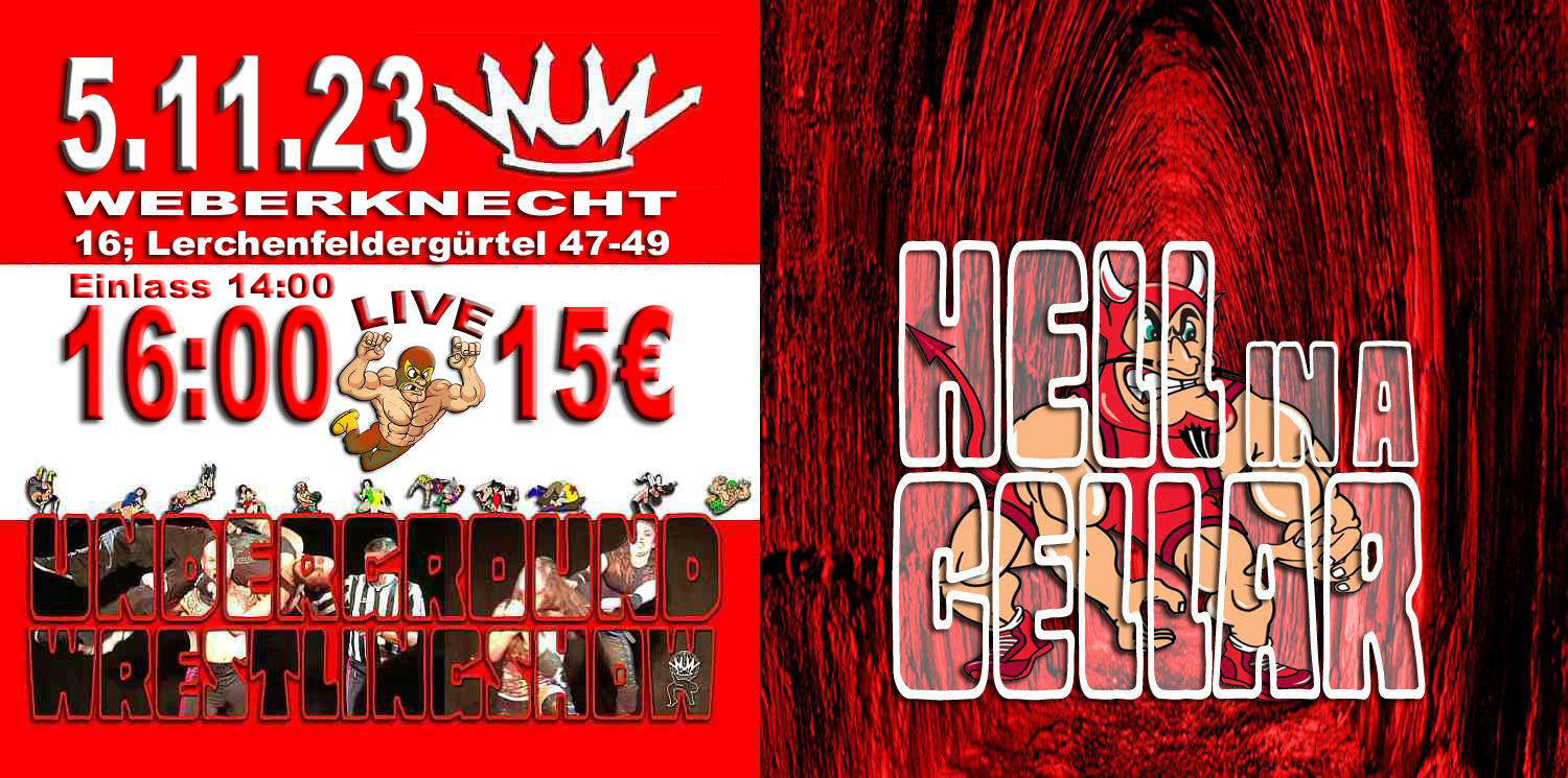 WUW Undergroundwrestling HELL in a CELLar am 5. November 2023 @ Weberknecht. WUW Undergroundwrestling HELL in a CELLar am 5. November 2023 @ Weberknecht.