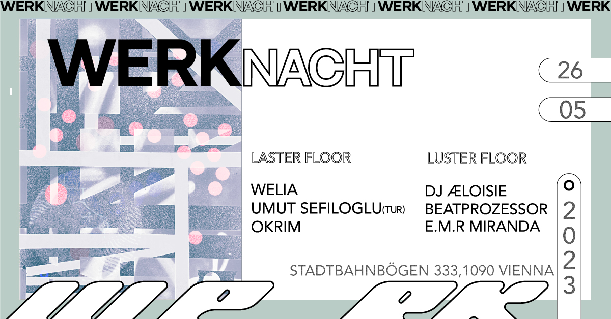 WERKNACHT #18 am 26. May 2023 @ Das Werk. WERKNACHT #18 am 26. May 2023 @ Das Werk.