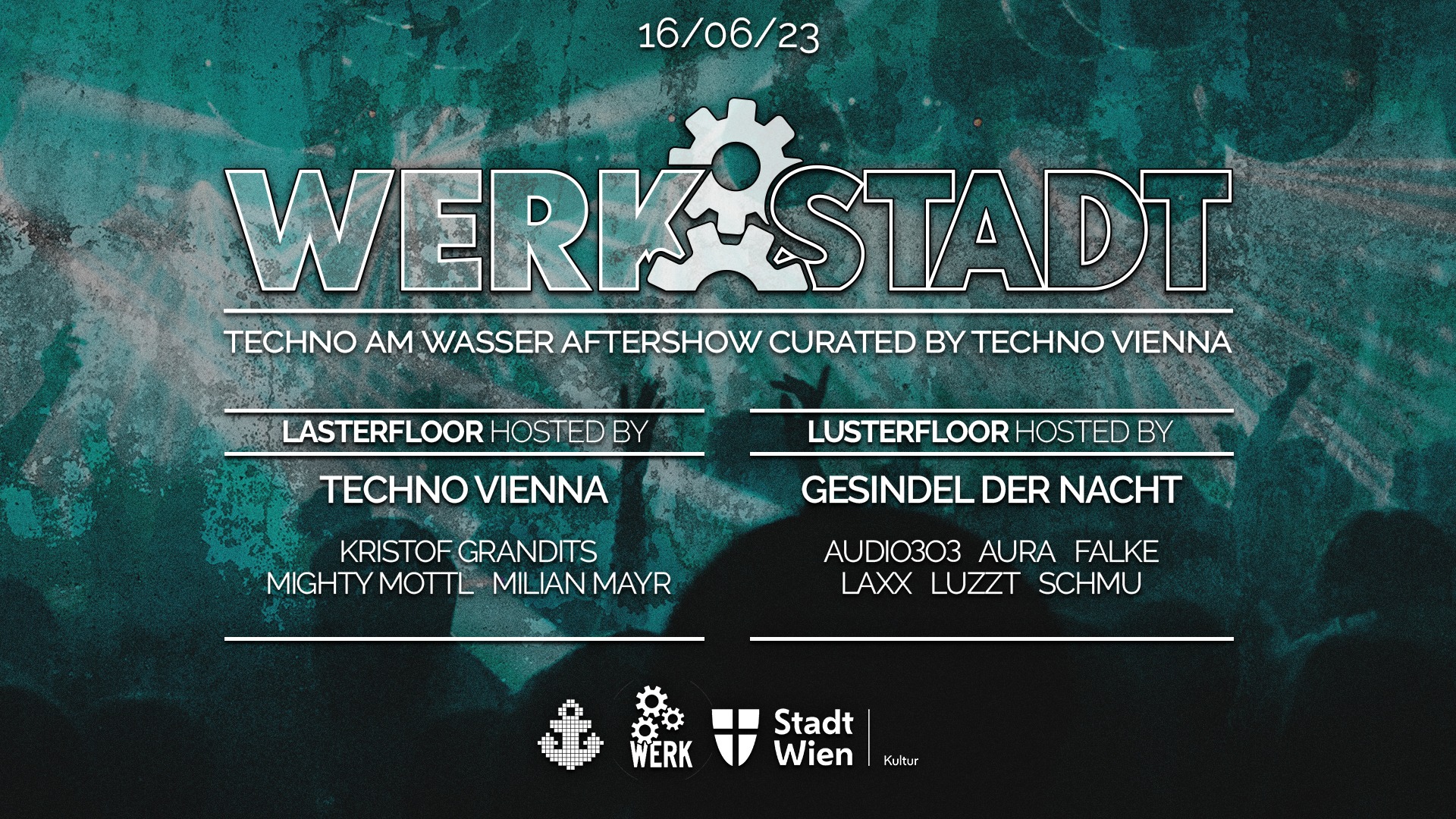 WERKSTADT x TECHNO AM WASSER x TECHNO VIENNA x GESINDEL DER NACHT am 16. June 2023 @ Das Werk.