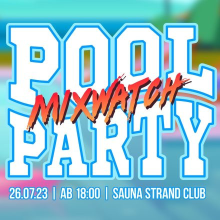 MIXWATCH - POOL PARTY