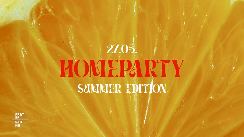 Homeparty - Summer Edition am 27. May 2023 @ Pratersauna.