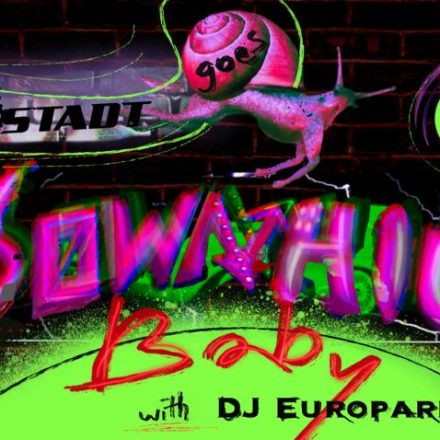 WERKSTADT x DOWNHILL BABY w/ DJ EUROPARKING