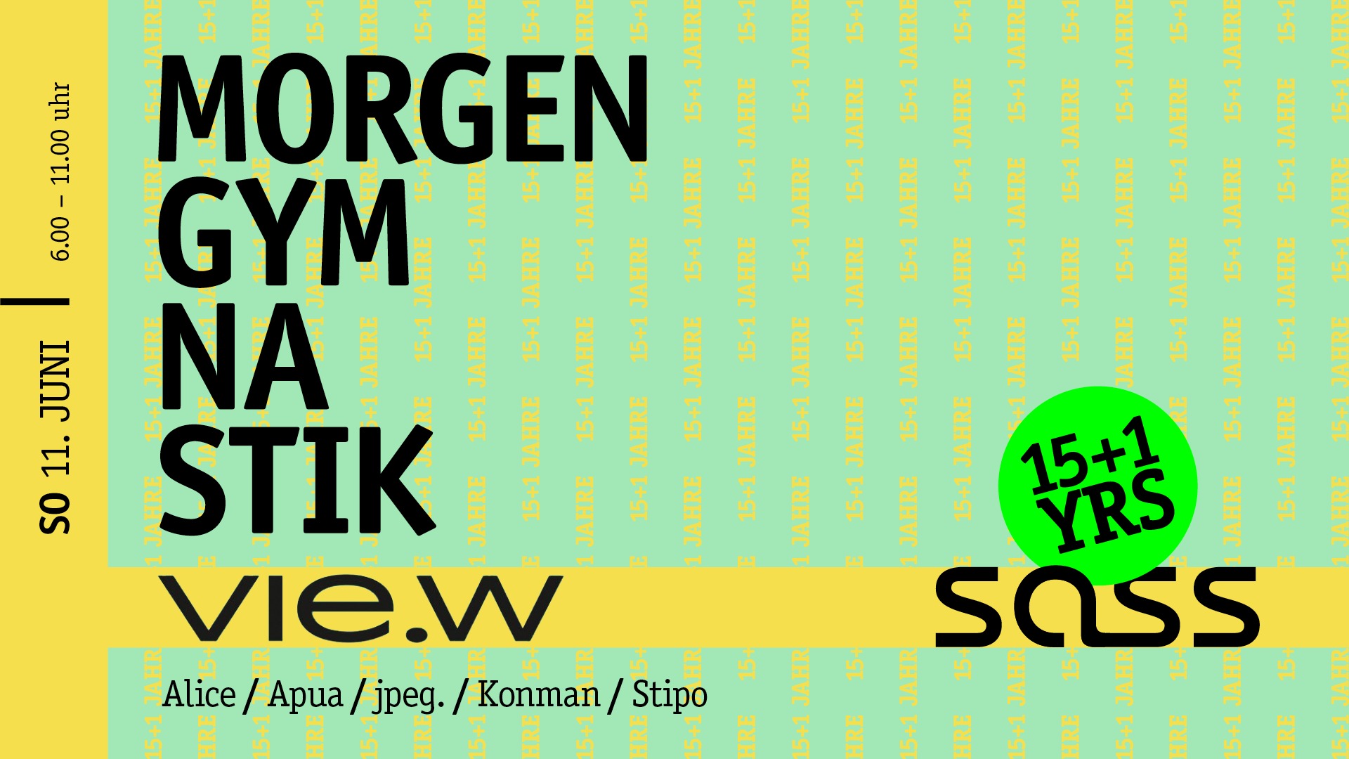 MORGENGYMNASTIK x VIE.W x 15+1 YRS SASS am 10. June 2023 @ Sass. MORGENGYMNASTIK x VIE.W x 15+1 YRS SASS am 10. June 2023 @ Sass.
