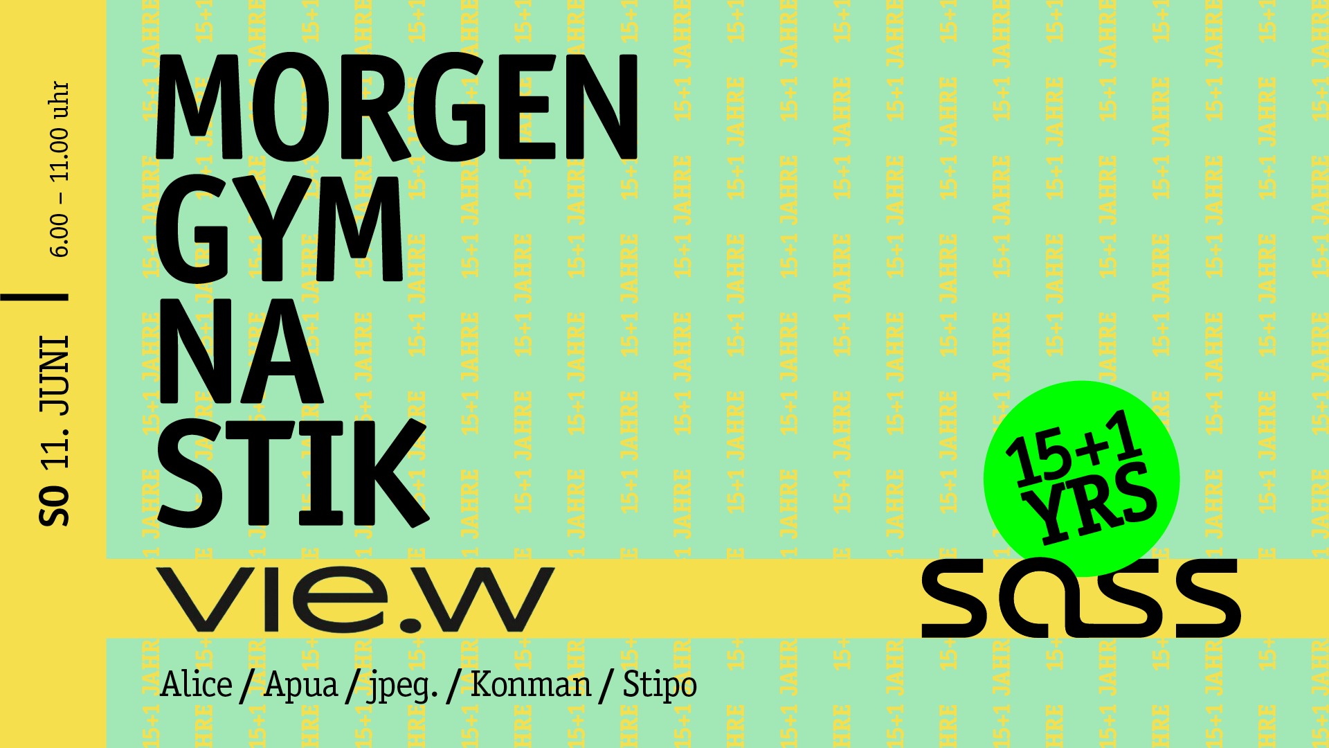 MORGENGYMNASTIK x VIE.W x 15+1 YRS SASS am 10. June 2023 @ SASS Music Club.