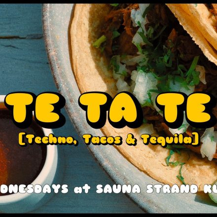 TE TA TE [Techno, Tacos & Tequila] | Wednesdays at Sauna Strand Klub