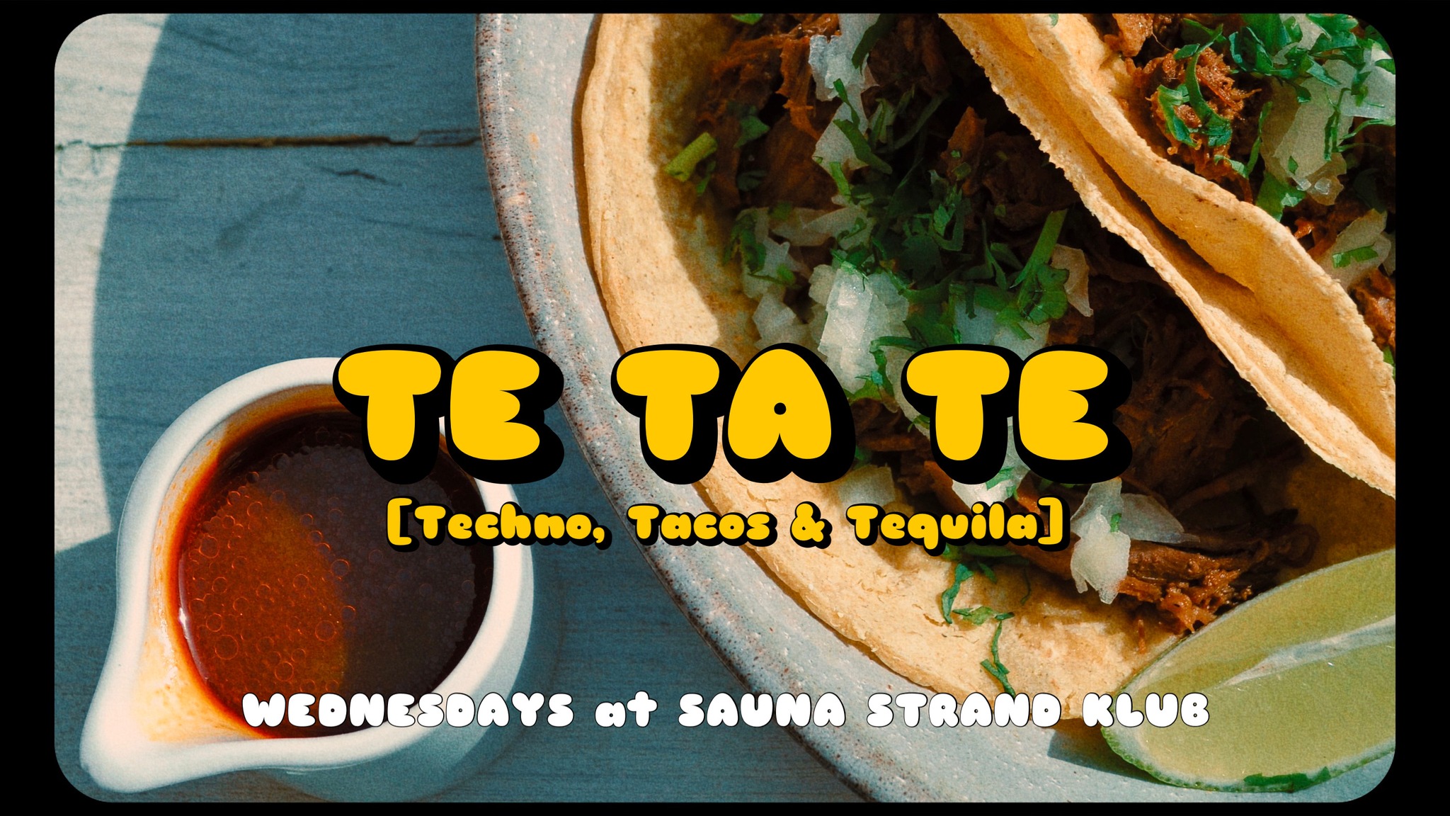 TE TA TE [Techno, Tacos & Tequila] | Wednesdays at Sauna Strand Klub am 14. June 2023 @ Pratersauna - Strand Club.