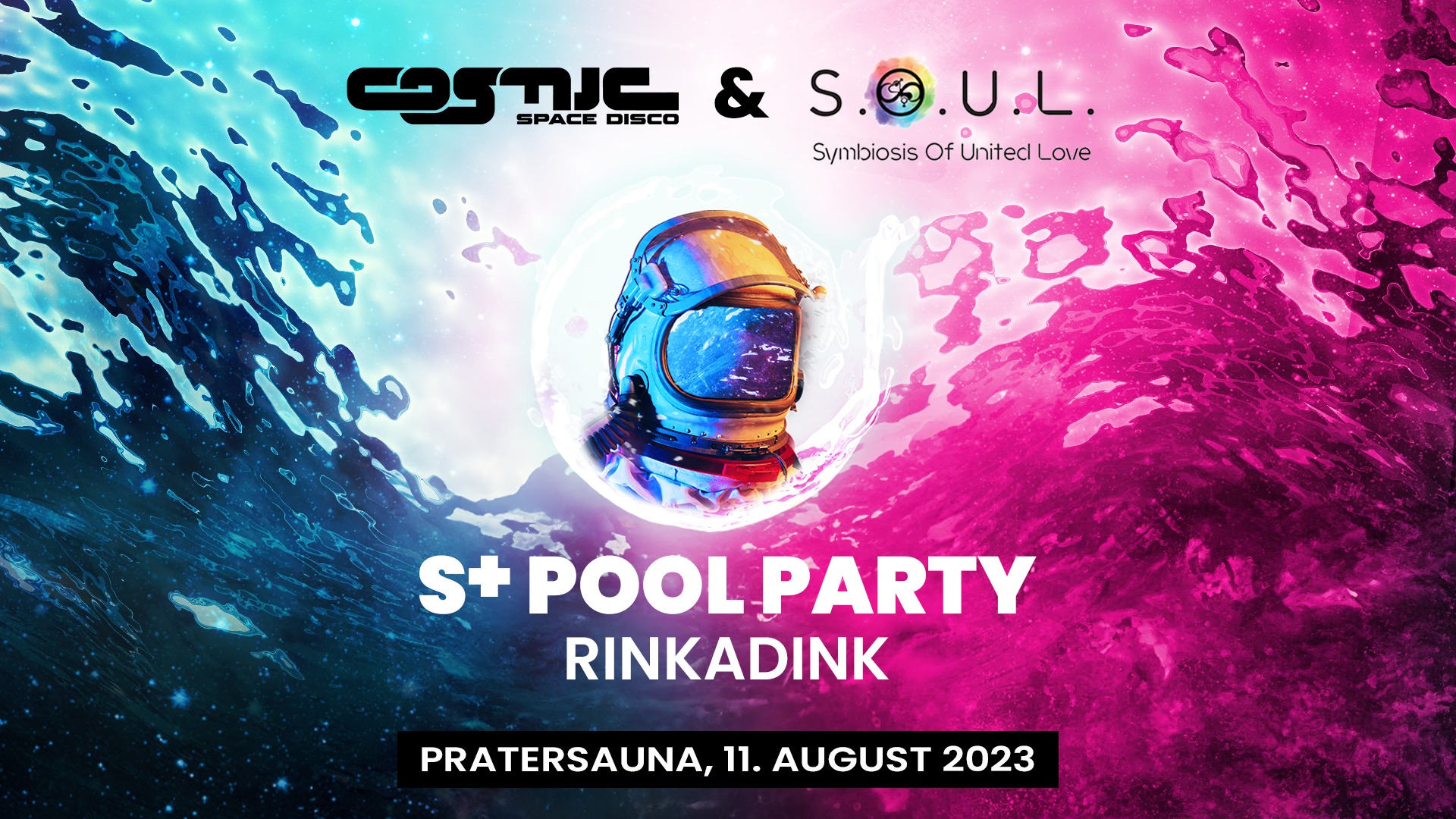 COSMIC S.O.U.L. - S+ Pool Party w/ Rinkadink am 11. August 2023 @ Pratersauna.