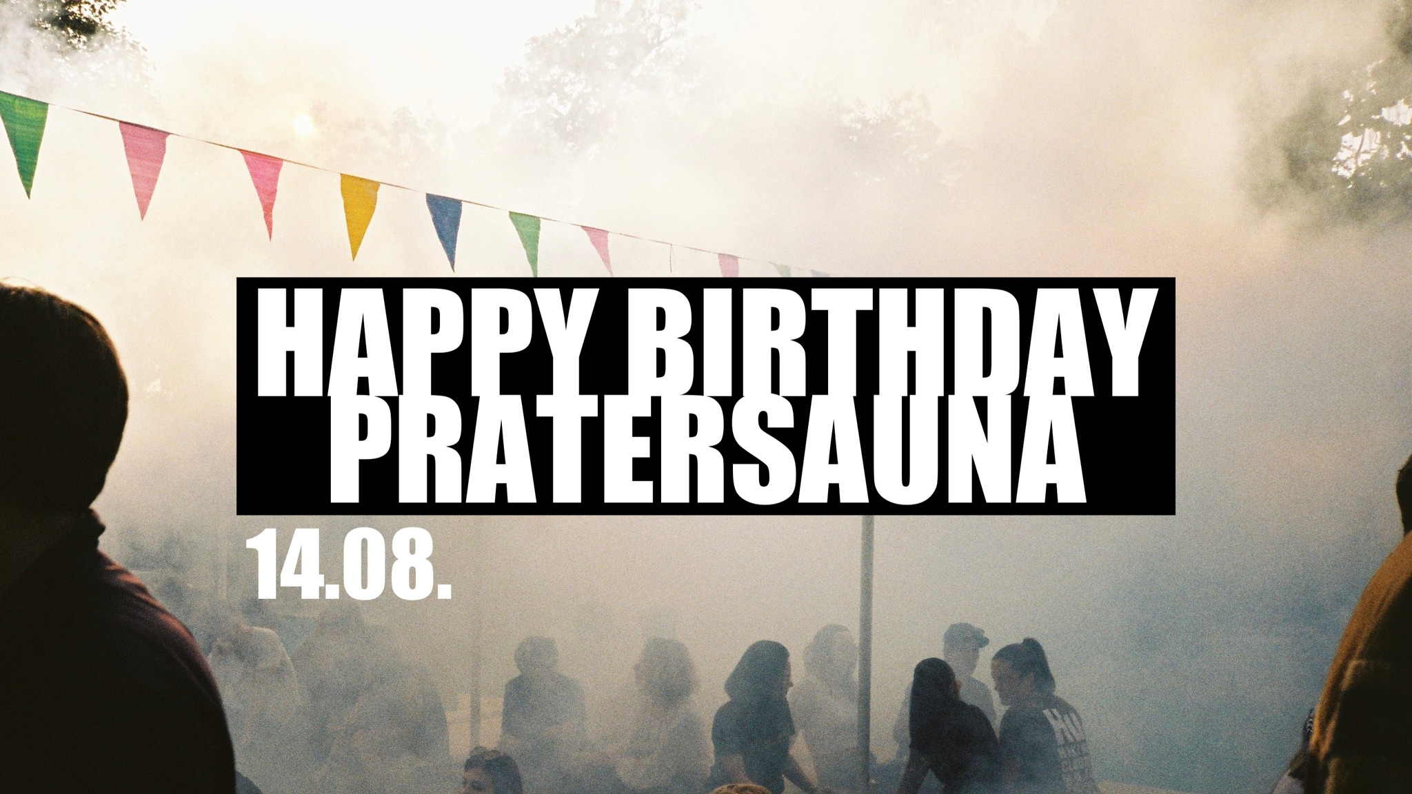 Happy Birthday Pratersauna am 14. August 2023 @ Pratersauna.