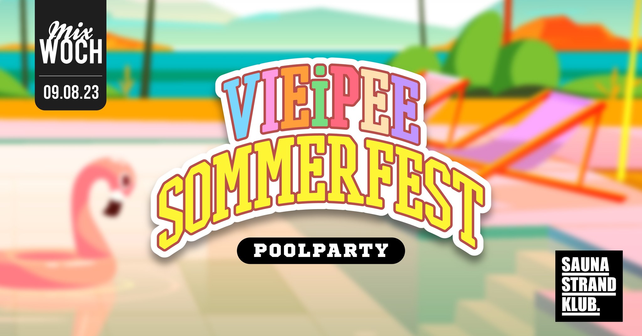 Mixwoch presents VIEiPEE SOMMERFEST POOLPARTY am 9. August 2023 @ Pratersauna - Strand Club.