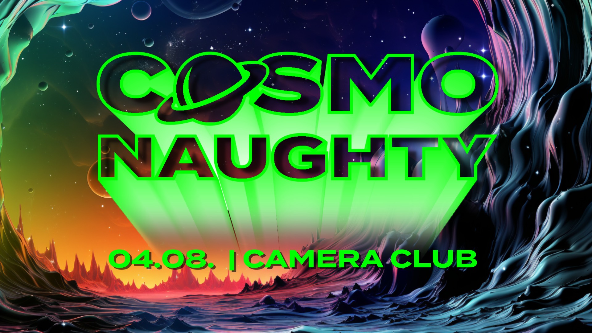 COSMONAUGHTY am 4. August 2023 @ Camera Club. COSMONAUGHTY am 4. August 2023 @ Camera Club.