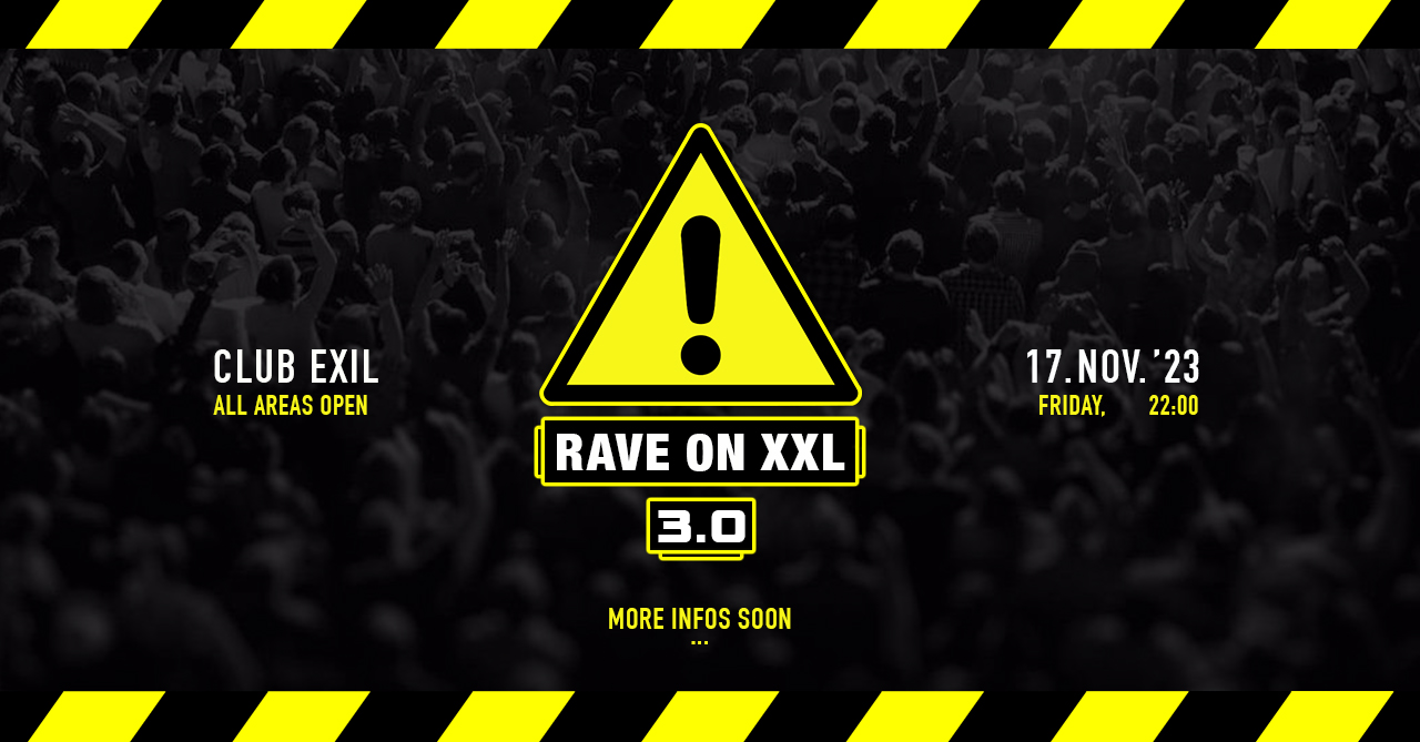 RAVE ON XXL am 17. November 2023 @ EXIL Club.