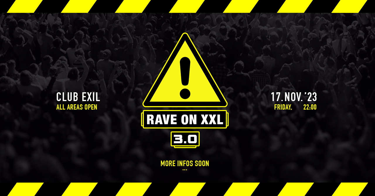 RAVE ON XXL am 17. November 2023 @ EXIL Club. RAVE ON XXL am 17. November 2023 @ EXIL Club.