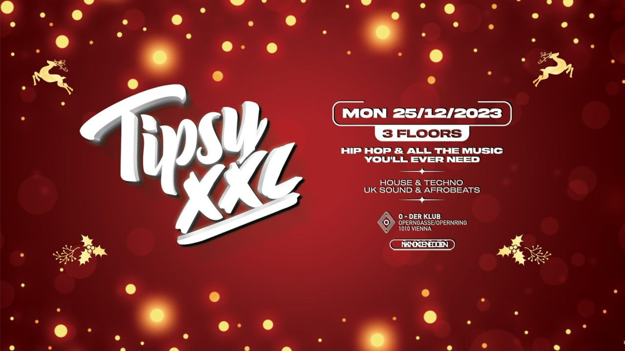 TIPSY XXL am 25. December 2023 @ O - Der Klub. TIPSY XXL am 25. December 2023 @ O - Der Klub.