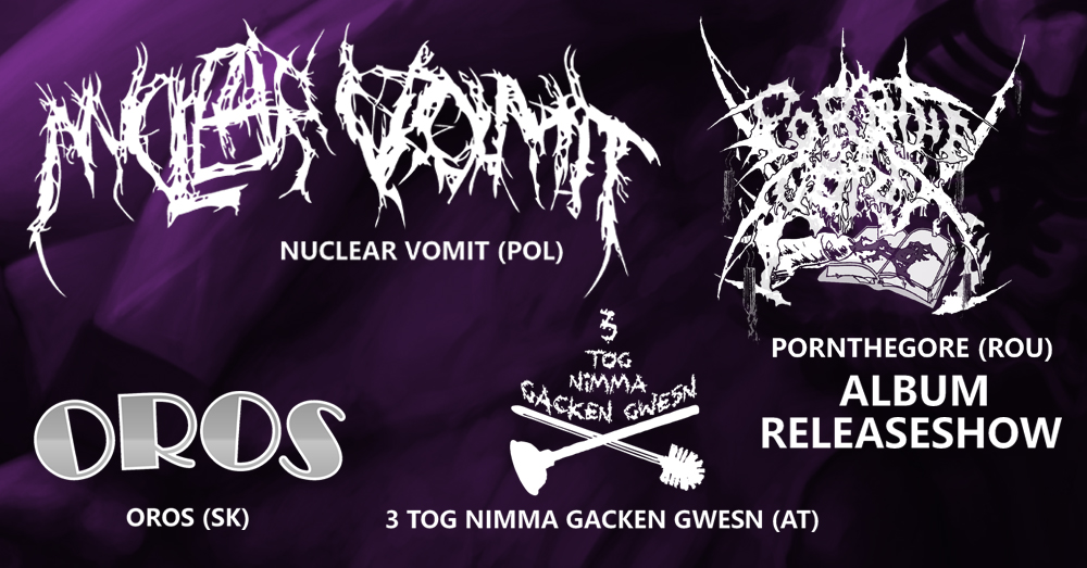 Nuclear Vomit, Pornthegore, Oros, 3 Tog Nimma Gacken Gwesn am 27. April 2024 @ Escape Metalcorner.