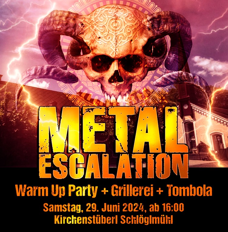 Metal Escalation Warm Up Party am 29. June 2024 @ Kirchenstüberl Schlöglmühl. Metal Escalation Warm Up Party am 29. June 2024 @ Kirchenstüberl Schlöglmühl.