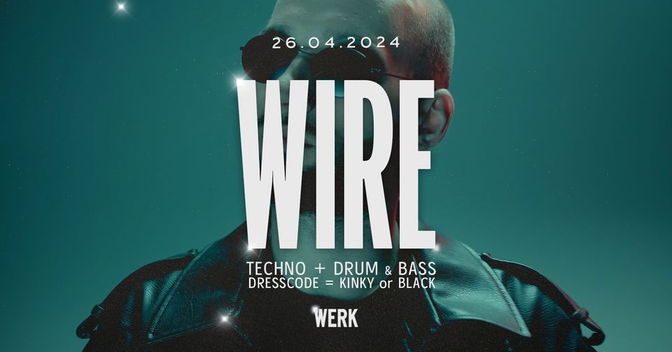 Wire Rave am 26. April 2024 @ Das Werk.