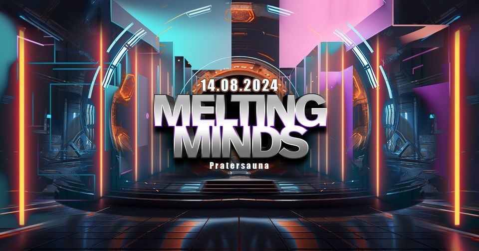 MELTING MINDS am 14. August 2024 @ Pratersauna. MELTING MINDS am 14. August 2024 @ Pratersauna.