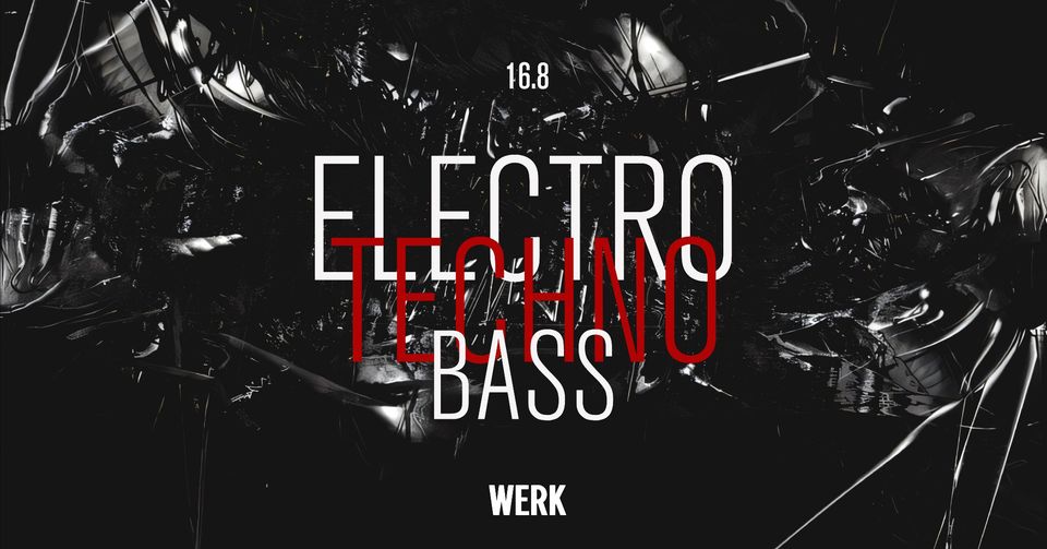 Electro & Techno Bass am 16. August 2024 @ Das Werk. Electro & Techno Bass am 16. August 2024 @ Das Werk.