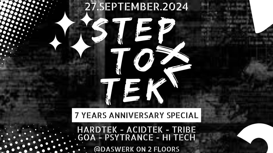 Step To Tek XL - 7 Years Anniversary am 27. September 2024 @ Das Werk. Step To Tek XL - 7 Years Anniversary am 27. September 2024 @ Das Werk.
