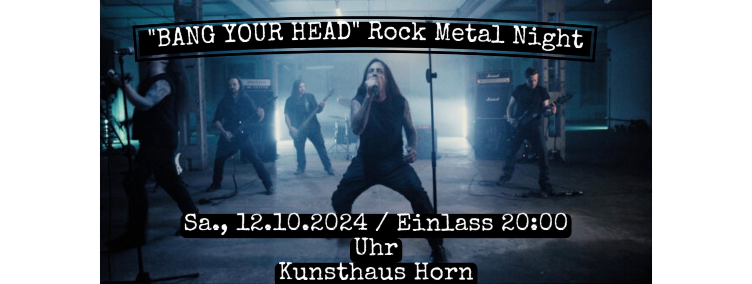 Bang Your Head am 12. October 2024 @ Kunsthaus Horn. Bang Your Head am 12. October 2024 @ Kunsthaus Horn.