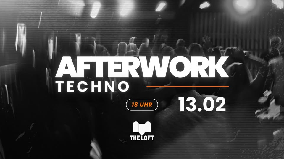 Techno Afterwork am 13. February 2025 @ The Loft. Techno Afterwork am 13. February 2025 @ The Loft.