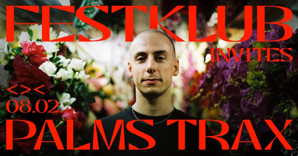 festklub invites Palms Trax am 8. February 2025 @ Grelle Forelle. festklub invites Palms Trax am 8. February 2025 @ Grelle Forelle.